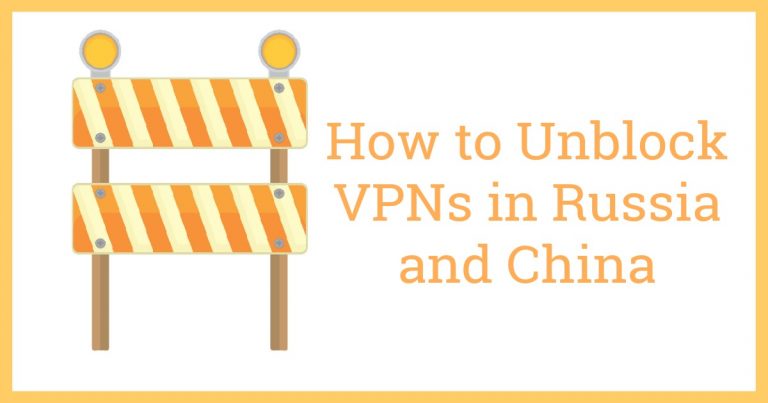 Как да деблокирате VPN услугите в Русия и Китай
