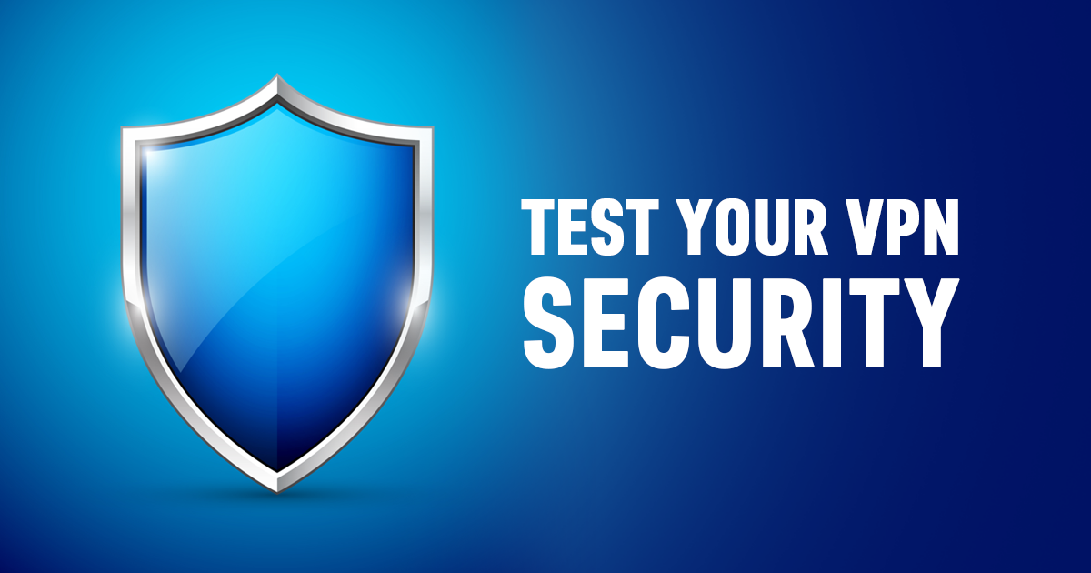 Как да тествате колко надеждна е вашата VPN защита?