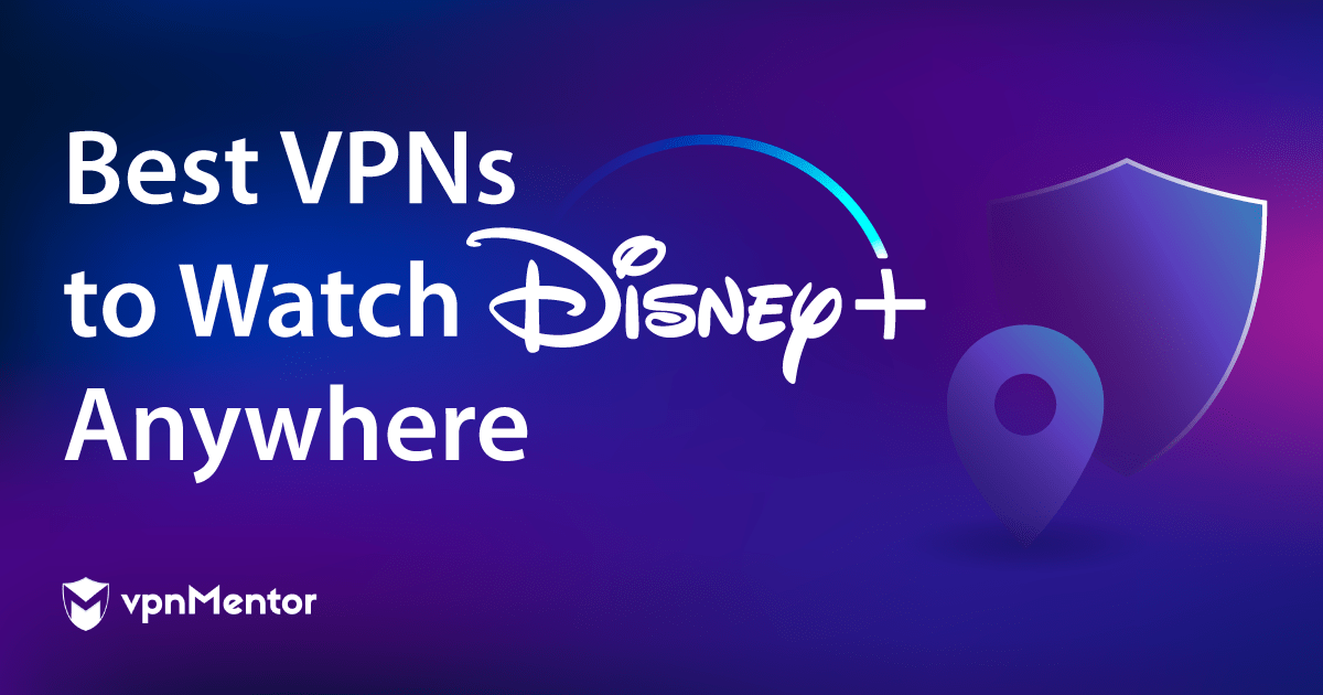 Най-добрите VPN за гледане на Disney+ отвсякъде в 2024